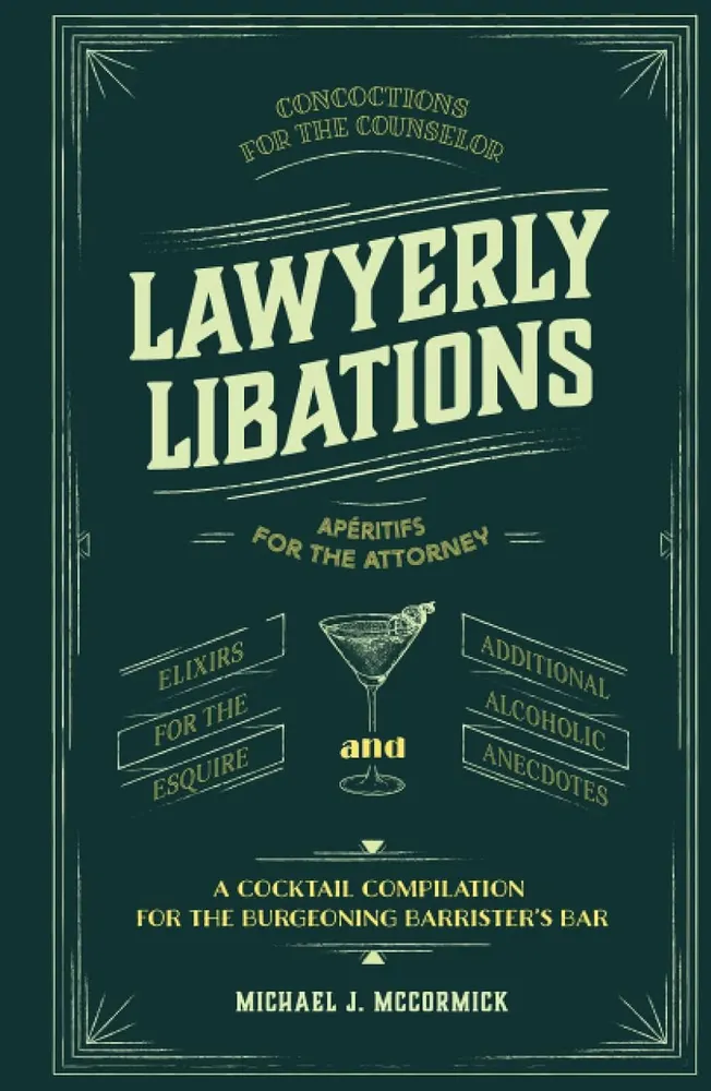 Lawyerly Libations: A Cocktail Compilation for the Burgeoning Barrister's Bar
