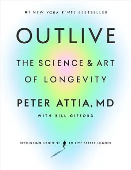 Outlive: The Science and Art of Longevity