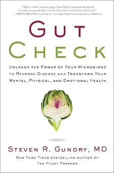 Gut Check: Unleash the Power of Your Microbiome to Reverse Disease and Transform Your Health