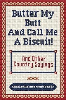 Butter My Butt and Call Me a Biscuit