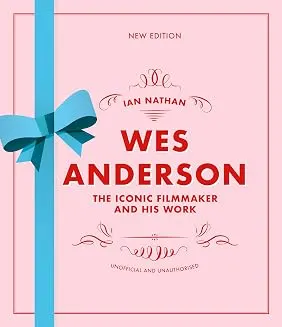 Wes Anderson: The Iconic Filmmaker and his Work (Iconic Filmmakers Series)