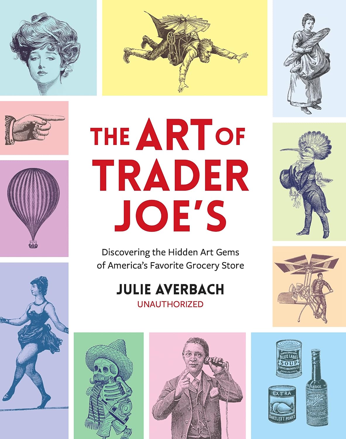The Art of Trader Joe's: Discovering the Hidden Art Gems of America's Favorite Grocery Store