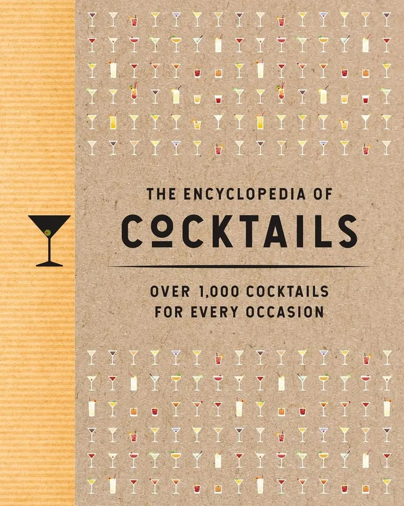 The Encyclopedia of Cocktails: Over 1,000 Cocktails for Every Occasion